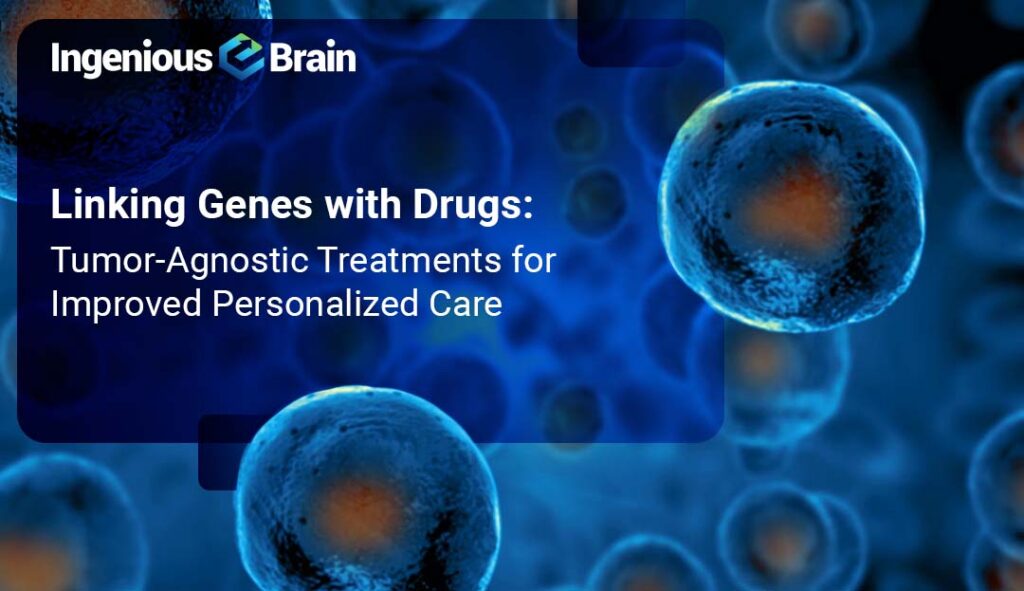 Tumor-agnostic treatments: bold frontier in oncology drug dev.
