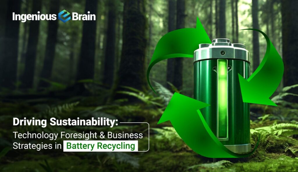 Driving Sustainability: Technology Foresight & Business Strategies in Battery Recycling