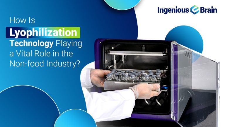 How is Lyophilization Technology Playing a Vital Role in the Non-Food Industry?
